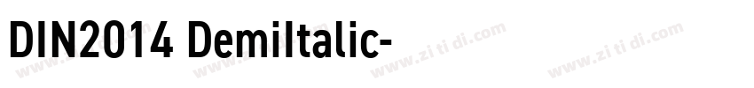DIN2014 DemiItalic字体转换 DIN2014 DemiItalic字体转换